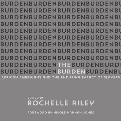 The Burden: African Americans and the Enduring Impact of Slavery