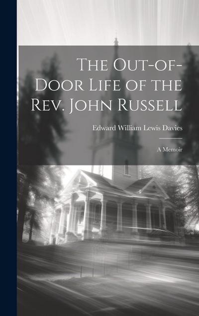 The Out-of-door Life of the Rev. John Russell: A Memoir