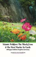 Islamic Folklore The Black Crow and The First Murder In Earth  Bilingual Edition English Germany