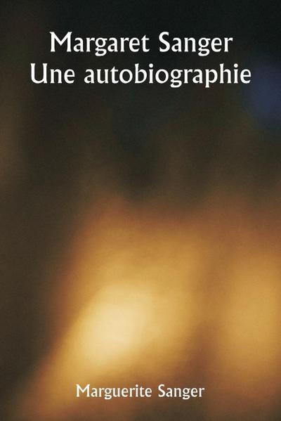 Margaret Sanger  Une autobiographie