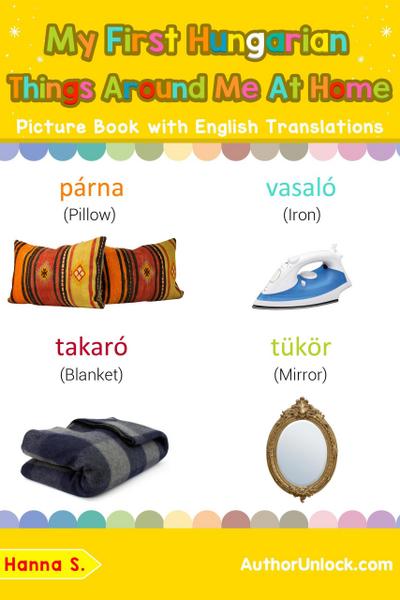 My First Hungarian Things Around Me at Home Picture Book with English Translations (Teach & Learn Basic Hungarian words for Children, #15)