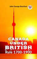Canada Under British Rule 1760-1900