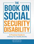 The Book On Social Security Disability: A Practical Guide to Obtaining Your Disability Benefits
