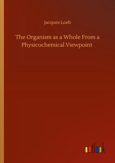 The Organism as a Whole From a Physicochemical Viewpoint