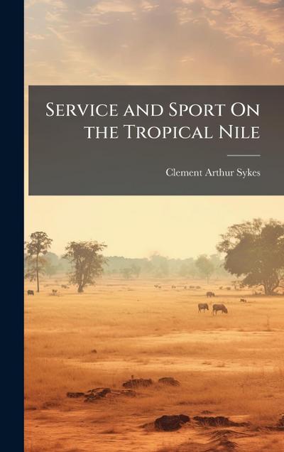 Service and Sport On the Tropical Nile