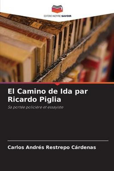 El Camino de Ida par Ricardo Piglia