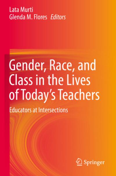 Gender, Race, and Class in the Lives of Today’s Teachers