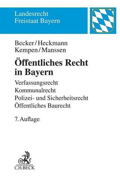 Öffentliches Recht in Bayern: Verfassungsrecht, Kommunalrecht, Polizei- und Sicherheitsrecht, Öffentliches Baurecht (Landesrecht Freistaat Bayern)