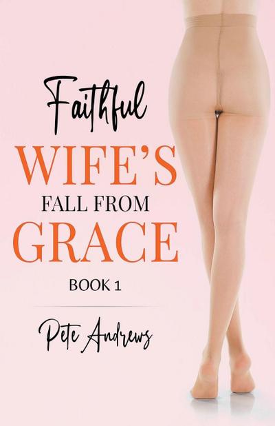 Faithful Wife’s Fall From Grace Book 1