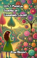 Izzy’s Magical Garden of Changing Colors