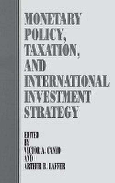 Monetary Policy, Taxation, and International Investment Strategy