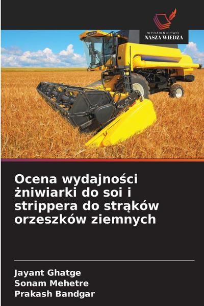Ocena wydajno¿ci ¿niwiarki do soi i strippera do str¿ków orzeszków ziemnych