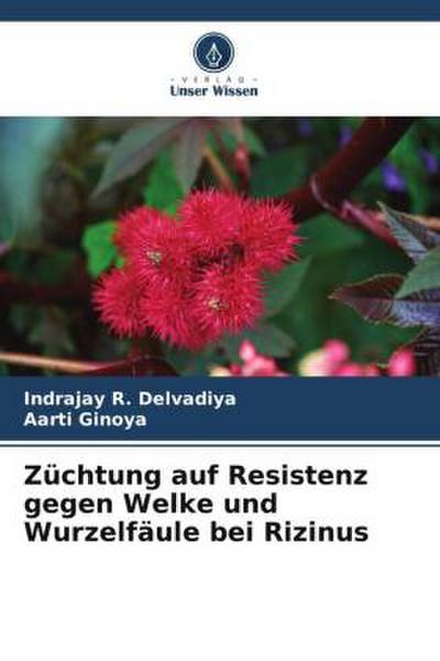 Züchtung auf Resistenz gegen Welke und Wurzelfäule bei Rizinus