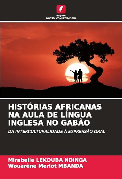HISTÓRIAS AFRICANAS NA AULA DE LÍNGUA INGLESA NO GABÃO - Mirabelle Lekouba Ndinga