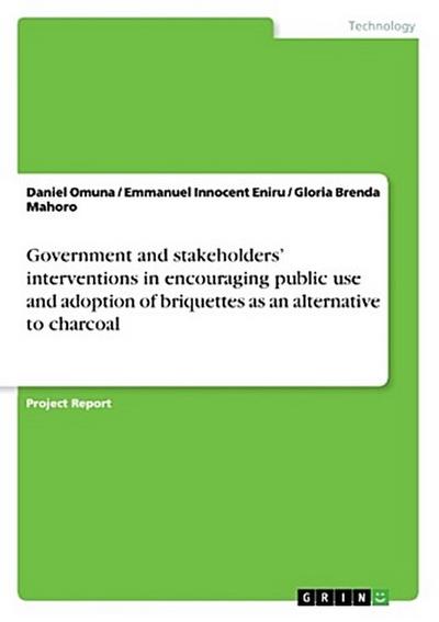 Government and stakeholders’ interventions in encouraging public use and adoption of briquettes as an alternative to charcoal