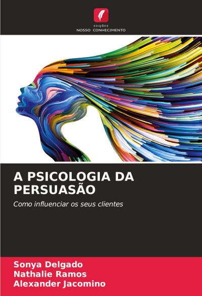 A PSICOLOGIA DA PERSUASÃO