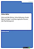 Zorn auf der Bühne: John Osbornes ’Look Back in Anger’ und das englische Theater der Nachkriegszeit