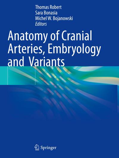 Anatomy of Cranial Arteries, Embryology and Variants