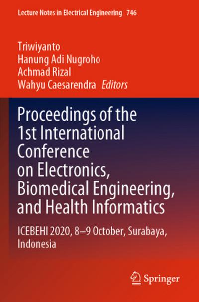 Proceedings of the 1st International Conference on Electronics, Biomedical Engineering, and Health Informatics
