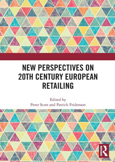 New Perspectives on 20th Century European Retailing