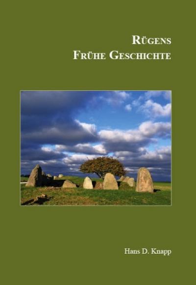 Rügens Geschichte von den Anfängen bis zur Gegenwart in fünf Teilen. Teil 1