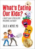 What’s Eating Our Kids?: A Parent’s Guide to Food Allergy, Intolerance, and Toxicity
