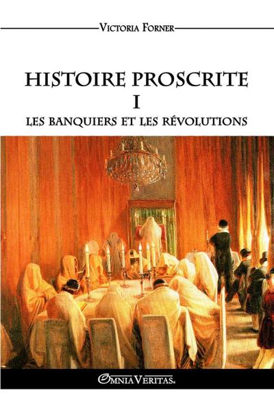 Histoire Proscrite I - Les banquiers et les révolutions
