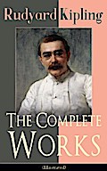 The Complete Works of Rudyard Kipling (Illustrated)