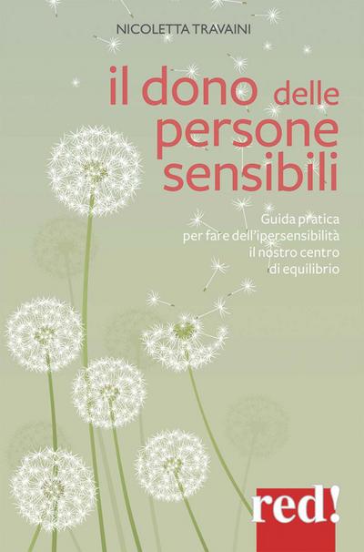 Il dono delle persone sensibili. Guida pratica per fare dell’ipersensibilità il nostro centro di equilibrio