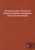 Verordnung Uber Lizenzen Fur Landwirtschaftliche Erzeugnisse (Eg-Lizenz-Verordnung) Ohne Autor Author