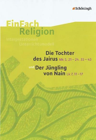 Die Tochter des Jairus (Mk 5,21-24.35-43) und Der Jüngling von Nain (Lk 7,11-17)