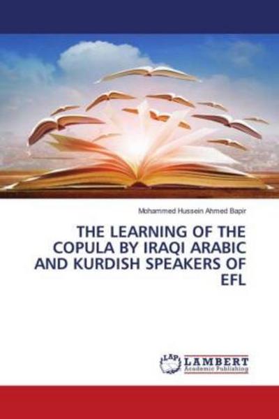 THE LEARNING OF THE COPULA BY IRAQI ARABIC AND KURDISH SPEAKERS OF EFL