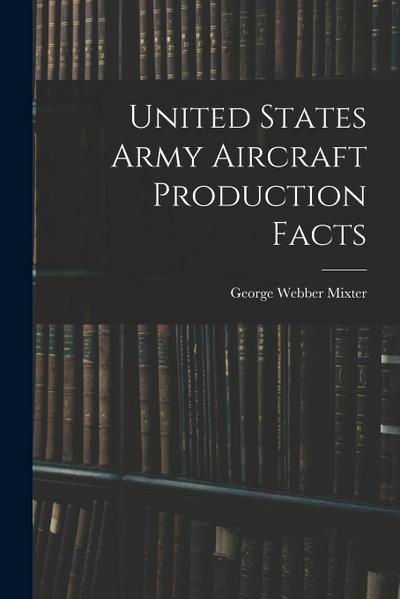 United States Army Aircraft Production Facts