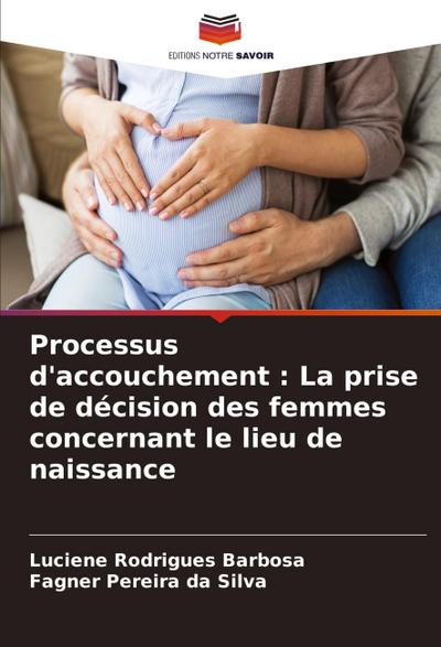 Processus d’accouchement : La prise de décision des femmes concernant le lieu de naissance