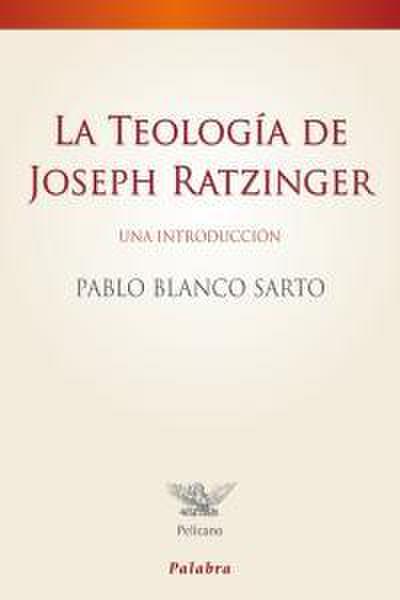 La teología de Joseph Ratzinger : una introducción