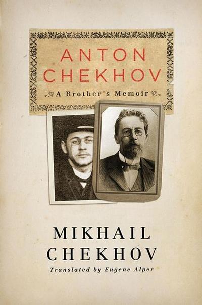 Anton Chekhov: A Brother’s Memoir