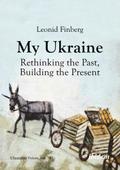 My Ukraine - Rethinking the Past, Building the Present