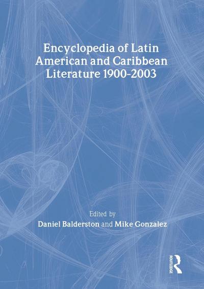 Encyclopedia of Twentieth-Century Latin American and Caribbean Literature, 1900-2003