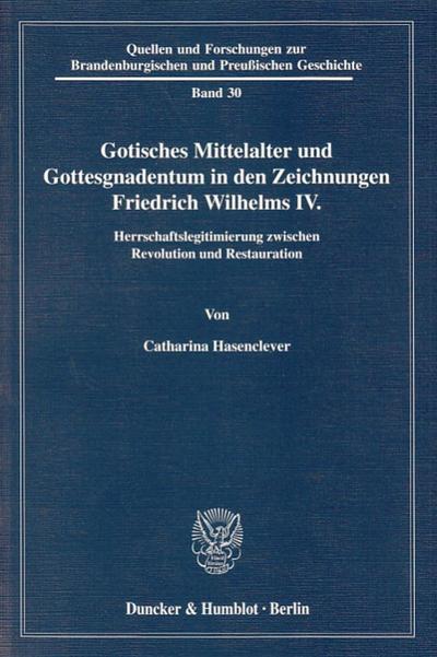 Gotisches Mittelalter und Gottesgnadentum in den Zeichnungen Friedrich Wilhelms IV.