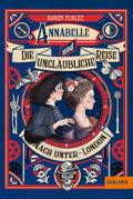 Annabelle und die unglaubliche Reise nach Unter-London: Roman