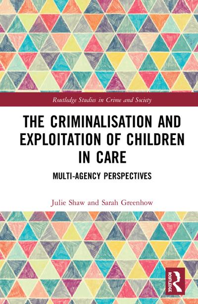 The Criminalisation and Exploitation of Children in Care