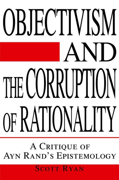 Objectivism and the Corruption of Rationality