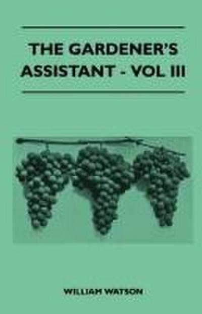 The Gardener’s Assistant - Vol III