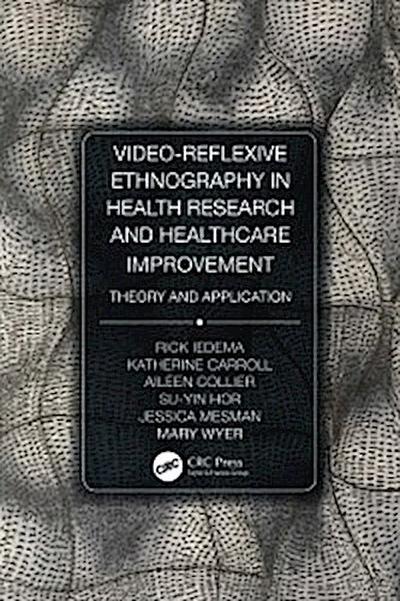 Video-Reflexive Ethnography in Health Research and Healthcare Improvement