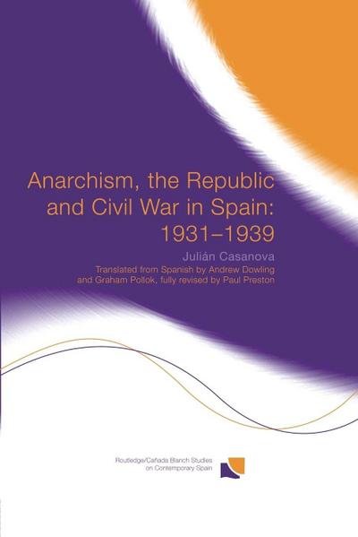 Anarchism, the Republic and Civil War in Spain