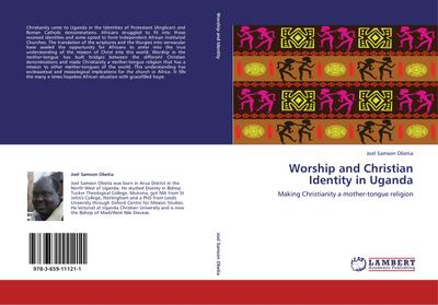 Worship and Christian Identity in Uganda - Joel Samson Obetia