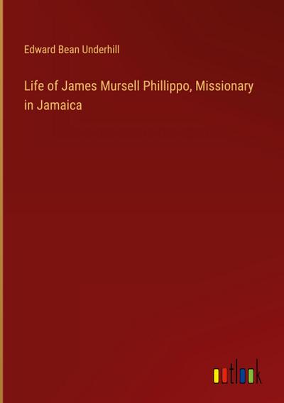 Life of James Mursell Phillippo, Missionary in Jamaica