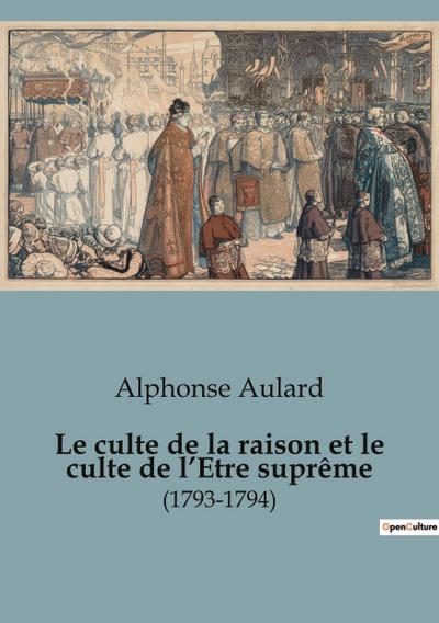 Le culte de la raison et le culte de l’Etre suprême