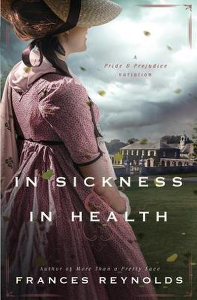 In Sickness and in Health: A Variation of Jane Austen’s Pride and Prejudice