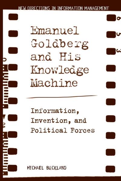 Emanuel Goldberg and His Knowledge Machine